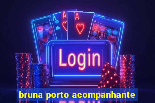 bruna porto acompanhante